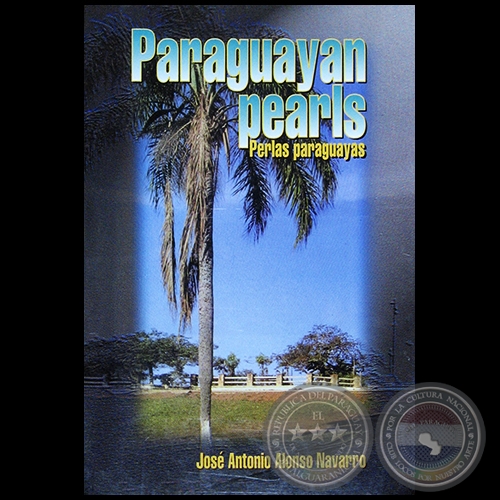 PARAGUAYAN PEARLS (PERLAS PARAGUAYAS) - Autor: JOSÉ ANTONIO ALONSO NAVARRO - Año 1999   